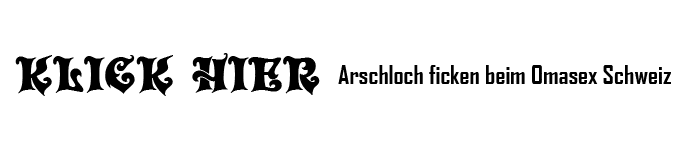 Arschloch ficken Omasex Schweiz
